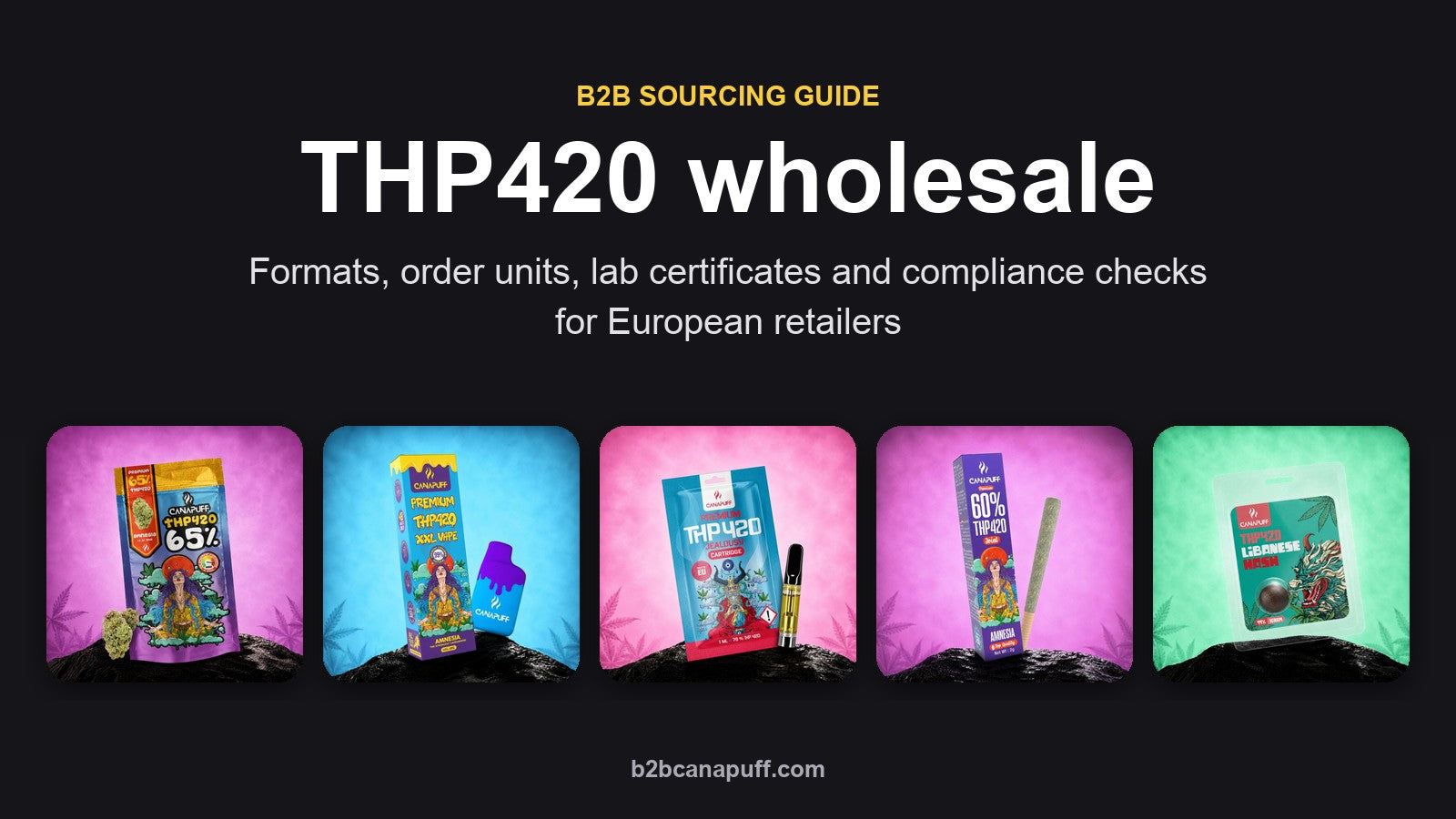 THP420 wholesale sourcing guide: THP420 flowers, vape, cartridge, joint and hash from Canapuff